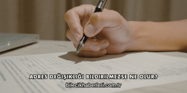 Adres Değişikliği Bildirilmezse Ne Olur?