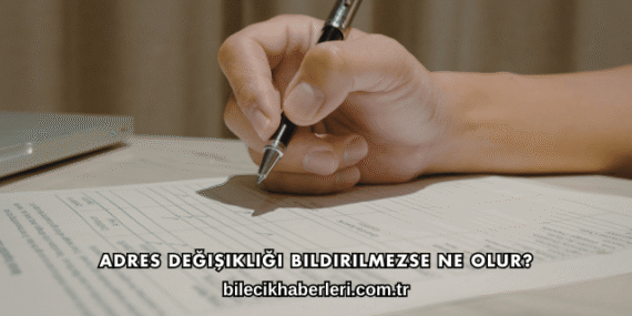 Adres Değişikliği Bildirilmezse Ne Olur?