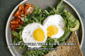 Akşam Yumurta Yemek Kilo Aldırır mı?