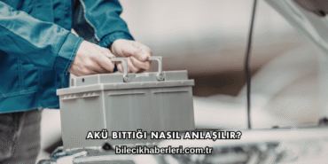 Akü Bittiği Nasıl Anlaşılır?