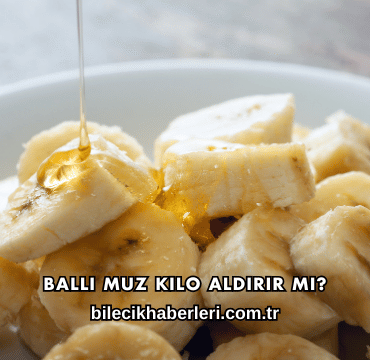 Ballı Muz Kilo Aldırır mı?