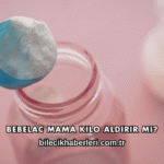 Bebelac Mama Kilo Aldırır mı?