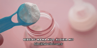 Bebelac Mama Kilo Aldırır mı?