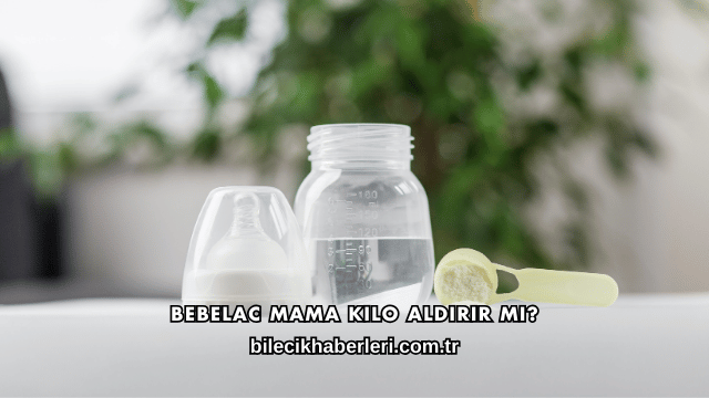 Bebelac Mama Kilo Aldırır mı?