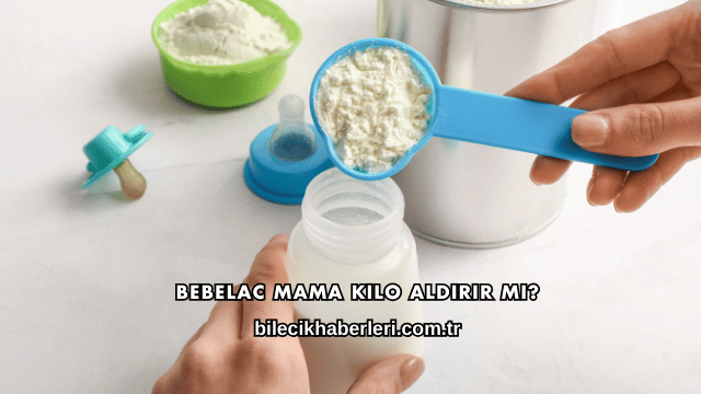 Bebelac Mama Kilo Aldırır mı?
