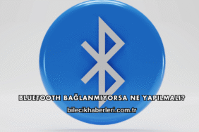 Bluetooth Bağlanmıyorsa Ne Yapılmalı?