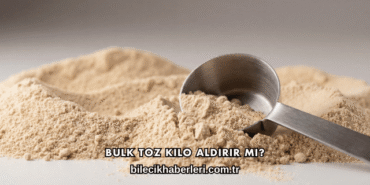 Bulk Toz Kilo Aldırır mı?