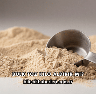 Bulk Toz Kilo Aldırır mı?