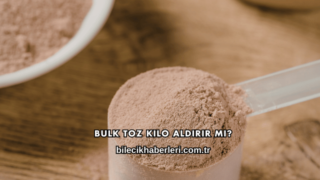 Bulk Toz Kilo Aldırır mı?