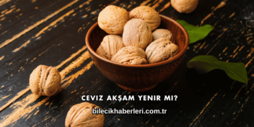 Ceviz Akşam Yenir mi?
