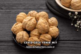 Ceviz Gece Yenir mi?