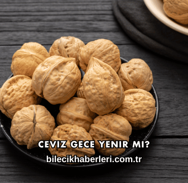 Ceviz Gece Yenir mi?