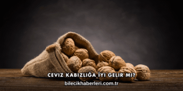 Ceviz Kabızlığa İyi Gelir mi?
