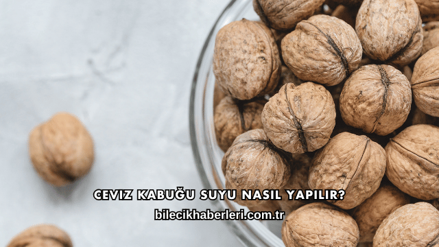 Ceviz Kabuğu Suyu Nasıl Yapılır?