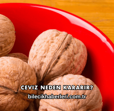 Ceviz Neden Kararır?