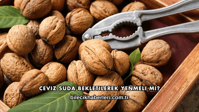Ceviz Suda Bekletilerek Yenmeli mi?