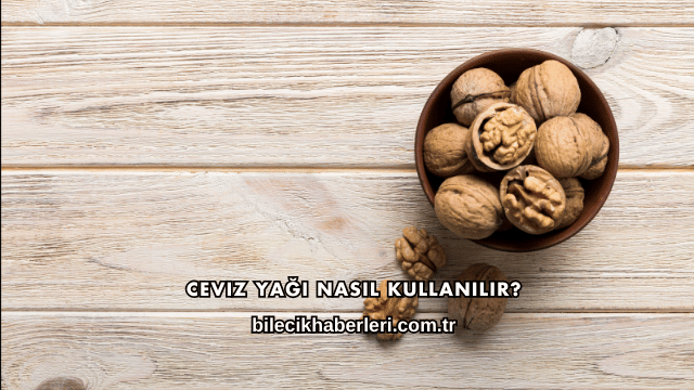 Ceviz Yağı Nasıl Kullanılır?
