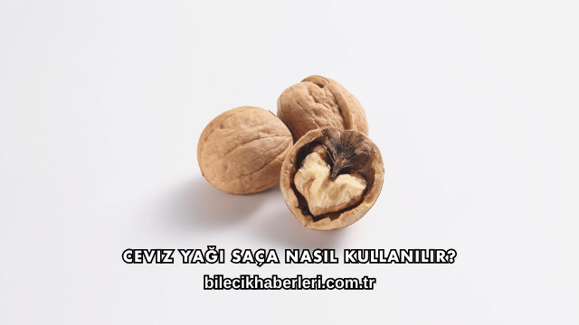 Ceviz Yağı Saça Nasıl Kullanılır?