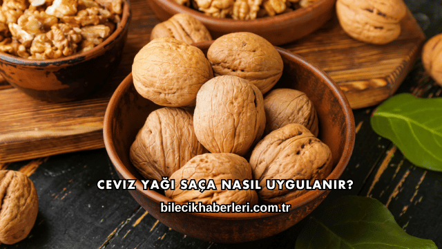 Ceviz Yağı Saça Nasıl Uygulanır?