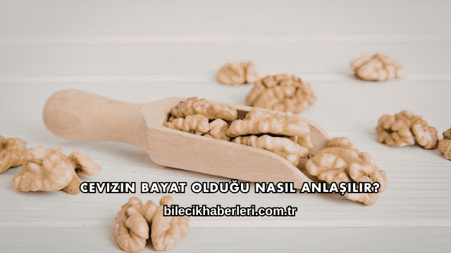 Cevizin Bayat Olduğu Nasıl Anlaşılır?
