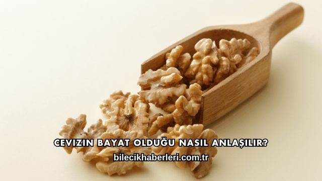 Cevizin Bayat Olduğu Nasıl Anlaşılır?