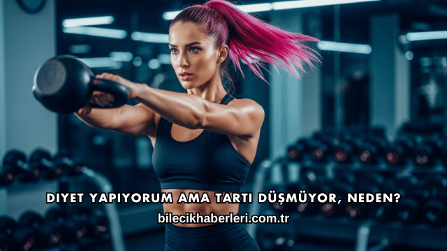 Diyet Yapıyorum Ama Tartı Düşmüyor, Neden?