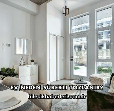 Ev Neden Sürekli Tozlanır?