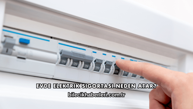 Evde Elektrik Sigortası Neden Atar?