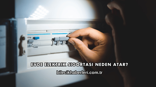 Evde Elektrik Sigortası Neden Atar?