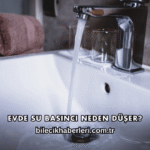 Evde Su Basıncı Neden Düşer?