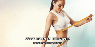 Göbek Neden En Son Gider?