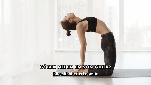 Göbek Neden En Son Gider?