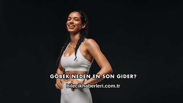 Göbek Neden En Son Gider?