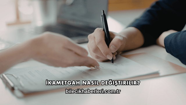 İkametgah Nasıl Değiştirilir?