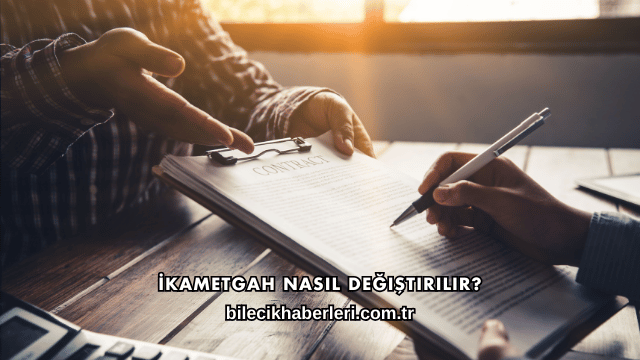 İkametgah Nasıl Değiştirilir?