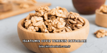 Islatılmış Ceviz Yemenin Faydaları