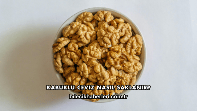 Kabuklu Ceviz Nasıl Saklanır?