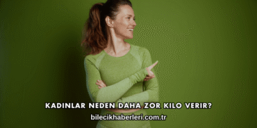 Kadınlar Neden Daha Zor Kilo Verir?