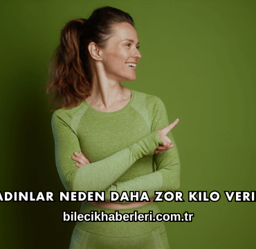 Kadınlar Neden Daha Zor Kilo Verir?