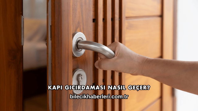 Kapı Gıcırdaması Nasıl Geçer?