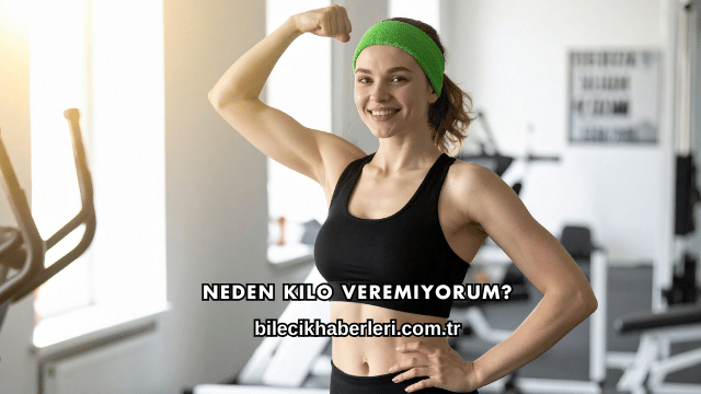 Neden Kilo Veremiyorum?
