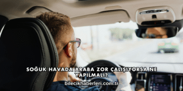 Soğuk Havada Araba Zor Çalışıyorsa Ne Yapılmalı?