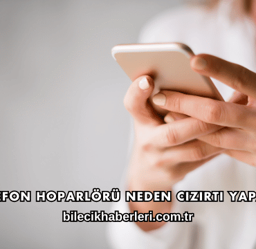 Telefon Hoparlörü Neden Cızırtı Yapar?