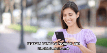 Telefon Isınması Normal mi?